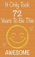 It Only Took 72 Years To Be This Awesome: Gift Book For Someone You Love, Christmas Gift Book, Mother's Day Gifts, Father's Day Gifts, 72 Year Old Birthday Gift, Valentine's Day Gifts, Memor