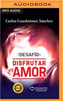 Te Desafío a Disfrutar El Amor