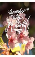 Remember why you started: 6x9 Inch Lined Journal/Notebook designed to remind you why you started! - Don't lose your passion, or your focus... Turn your dreams into reality!! 