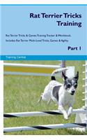 Rat Terrier Tricks Training Rat Terrier Tricks & Games Training Tracker & Workbook. Includes: Rat Terrier Multi-Level Tricks, Games & Agility. Part 1