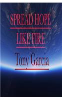 Spread Hope Like Fire