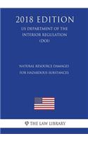 Natural Resource Damages for Hazardous Substances (US Department of the Interior Regulation) (DOI) (2018 Edition)