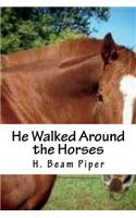 He Walked Around the Horses