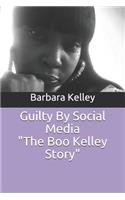 Guilty by Social Media the Boo Kelley Story