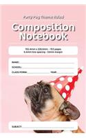 Party Pug Theme Ruled Composition Notebook: 152.4mm x 228.6mm - 153 pages 6.4mm line spacing - 32mm margin. A must have for all students serious about education