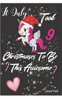It Only Took 9 Christmases to Be This Awesome Journal: Nine Year Old Girls Unicorn Writing Diary