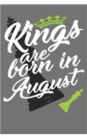 Kings Are Born in August - Birthday Month Journals: 100 Page Lined Journal 6 X 9
