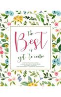 The Best Is Yet to Come, Undated Teacher Planner, 12 Blank Months & 52 Blank Weeks