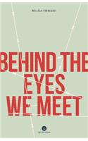 Behind The Eyes We Meet