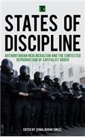 States of Discipline: Authoritarian Neoliberalism and the Contested Reproduction of Capitalist Order