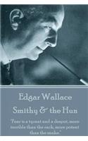 Edgar Wallace - Smithy & the Hun: "Fear is a tyrant and a despot, more terrible than the rack, more potent than the snake."(English)