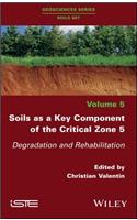 Soils as a Key Component of the Critical Zone 5