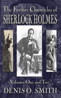 Further Chronicles of Sherlock Holmes - Volumes 1 and 2