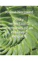 Risky Reflections: Memories of an Enslaved Empath