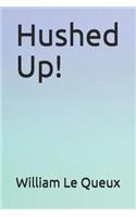 Hushed Up!