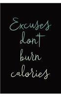 Excuses Don't Burn Calories