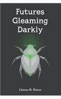 Futures Gleaming Darkly
