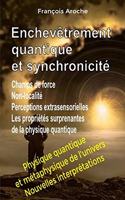 Enchevêtrement quantique et synchronicité. Champs de force. Non-localité. Perceptions extrasensorielles. Les propriétés surprenantes de la physique quantique.