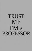 Trust Me I'm a Professor
