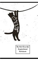 Do Not Give Up Inspirational Notebook