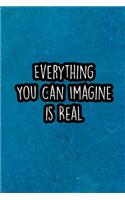 Everything You Can Imagine Is Real
