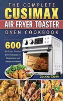 The Complete CUSIMAX Air Fryer Toaster Oven Cookbook