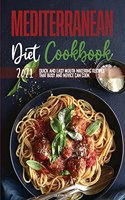 Mediterranean Diet Cookbook 2021: Quick and Easy Mouth-watering Recipes that Busy and Novice Can Cook