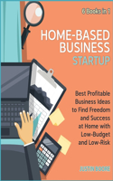 Home-Based Business Startup [6 Books in 1]