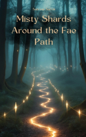 Misty Shards Around the Fae Path