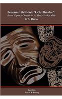 Benjamin Britten's 'Holy Theatre' from Opera-Oratorio to Theatre-Parable