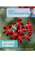 Alan Titchmarsh How to Garden: Instant Colour: (How to Garden)