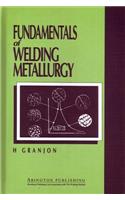 Fundamentals of Welding Metallurgy: (Woodhead Publishing Series in Welding and Other Joining Technologies)