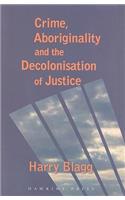 Crime, Aboriginality and the Decolonisation of Justice