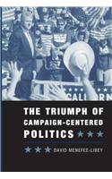 Triumph of Campaign-Centered Politics