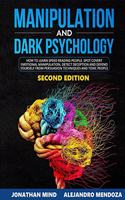 Manipulation and Dark Psychology: 2nd EDITION. How to Learn Speed Reading People, Spot Covert Emotional Manipulation, Detect Deception and Defend Yourself from Persuasion Techniques 