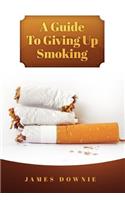 Guide To Giving Up Smoking