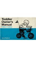 Toddler Owner's Manual: Father's Edition