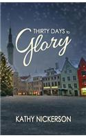 Thirty Days to Glory