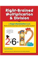 Right-Brained Multiplication & Division, a Forget Memorization Book