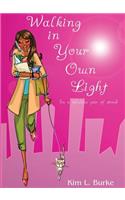 Walking in Your Own Light: (in a fabulous pair of shoes)