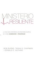 Ministerio Resiliente: Lo Que Nos Contaron Los Pastores Acerca de Como Sobrevivir y Prosperar