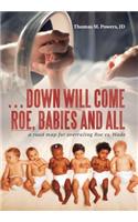 . . . Down Will Come Roe, Babies and All