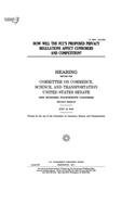 How will the FCC's proposed privacy regulations affect consumers and competition?: hearing before the Committee on Commerce