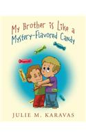 My Brother is Like a Mystery-Flavored Candy
