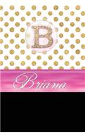 Briana: Personalized Lined Journal Diary Notebook 150 Pages, 6 X 9 (15.24 X 22.86 CM), Durable Soft Cover