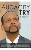 The Audacity to Try: A Memoir