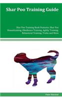 Shar Poo Training Guide Shar Poo Training Book Features: Shar Poo Housetraining, Obedience Training, Agility Training, Behavioral Training, Tricks and More