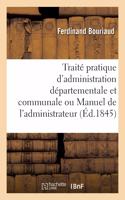 Traité Pratique d'Administration Départementale Et Communale Ou Manuel de l'Administrateur