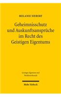Geheimnisschutz und Auskunftsanspruche im Recht des Geistigen Eigentums