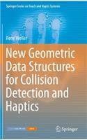 New Geometric Data Structures for Collision Detection and Haptics: (Springer Series on Touch and Haptic Systems)